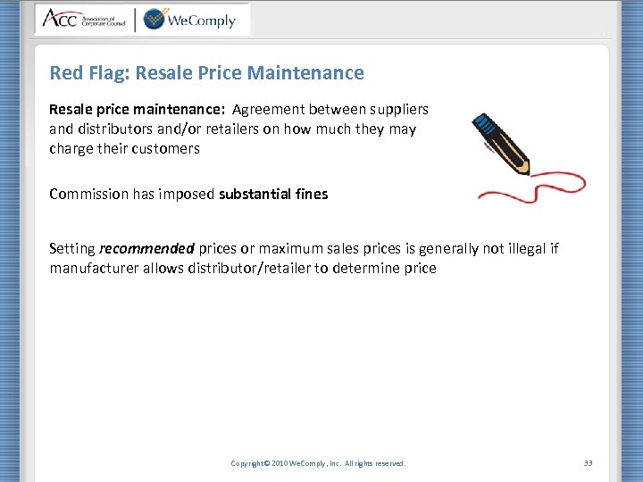Red Flag: Resale Price Maintenance Resale price maintenance: Agreement between suppliers and distributors and/or