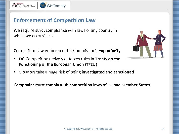 Enforcement of Competition Law We require strict compliance with laws of any country in