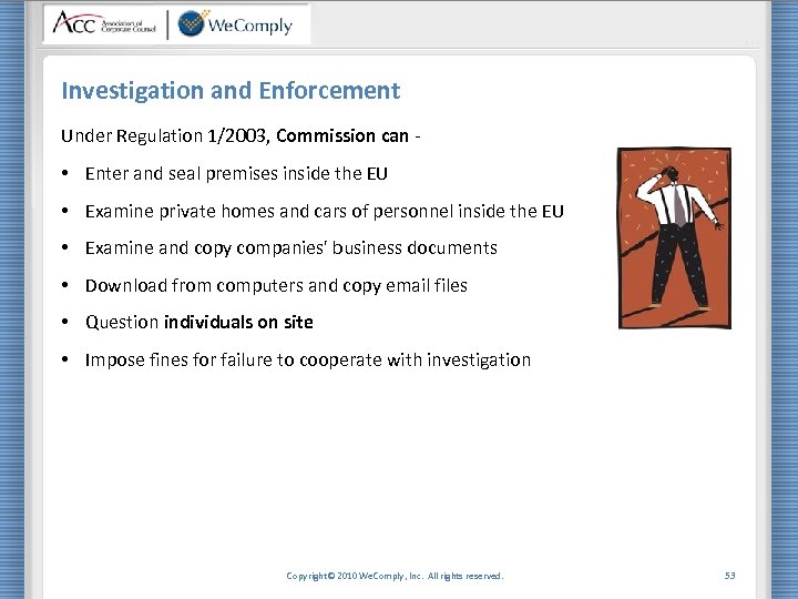 Investigation and Enforcement Under Regulation 1/2003, Commission can - • Enter and seal premises