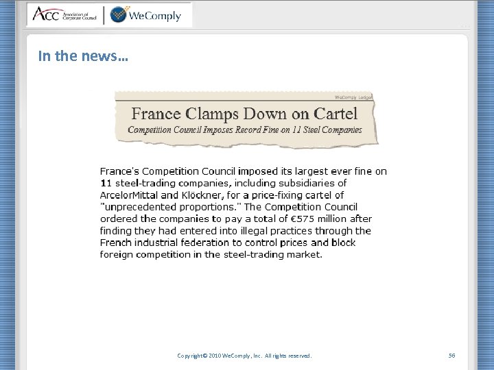 In the news… Copyright© 2010 We. Comply, Inc. All rights reserved. 56 
