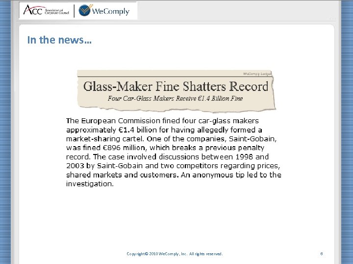 In the news… Copyright© 2010 We. Comply, Inc. All rights reserved. 6 