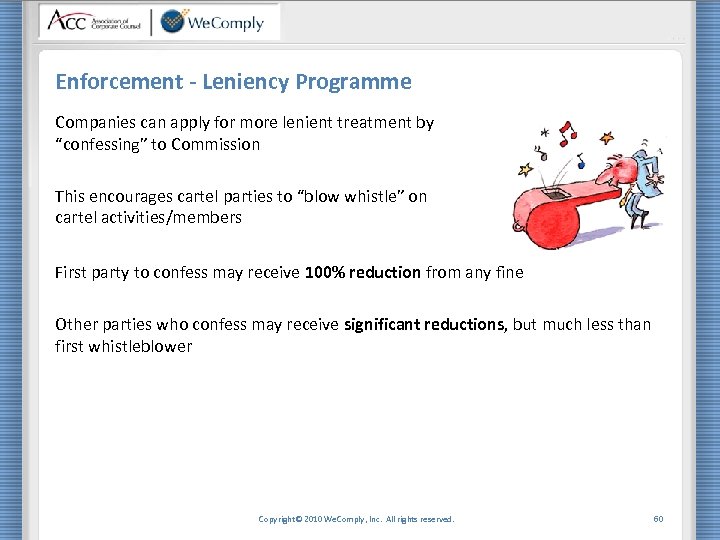 Enforcement - Leniency Programme Companies can apply for more lenient treatment by “confessing” to