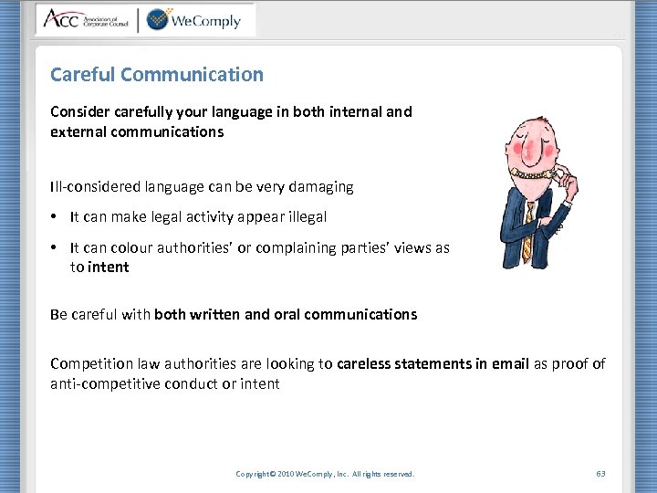 Careful Communication Consider carefully your language in both internal and external communications Ill-considered language