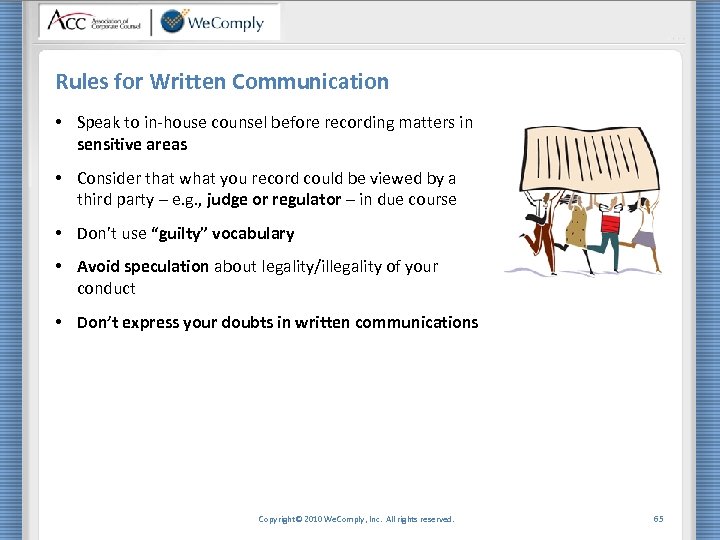 Rules for Written Communication • Speak to in-house counsel before recording matters in sensitive