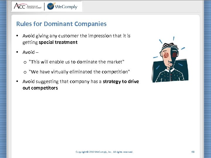 Rules for Dominant Companies • Avoid giving any customer the impression that it is