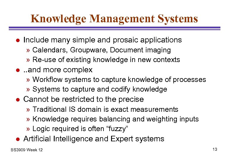 Knowledge Management Systems l Include many simple and prosaic applications » Calendars, Groupware, Document