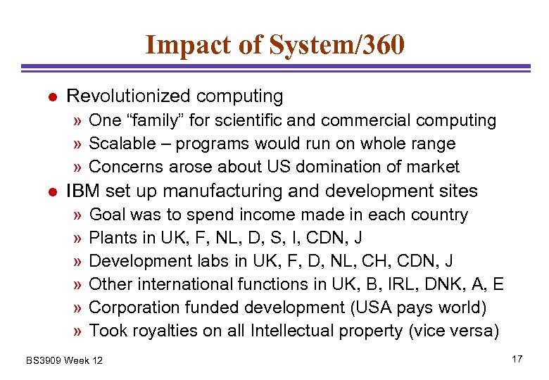 Impact of System/360 l Revolutionized computing » One “family” for scientific and commercial computing