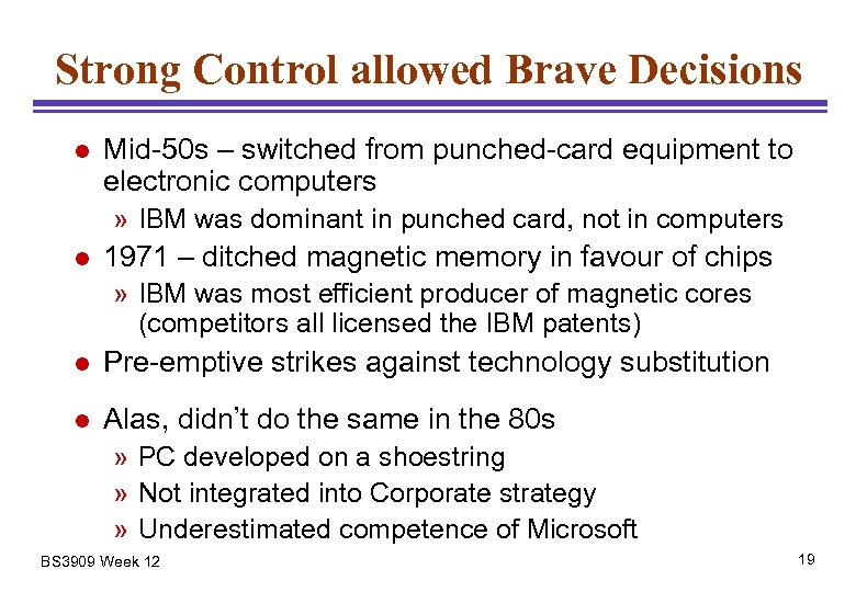 Strong Control allowed Brave Decisions l Mid-50 s – switched from punched-card equipment to