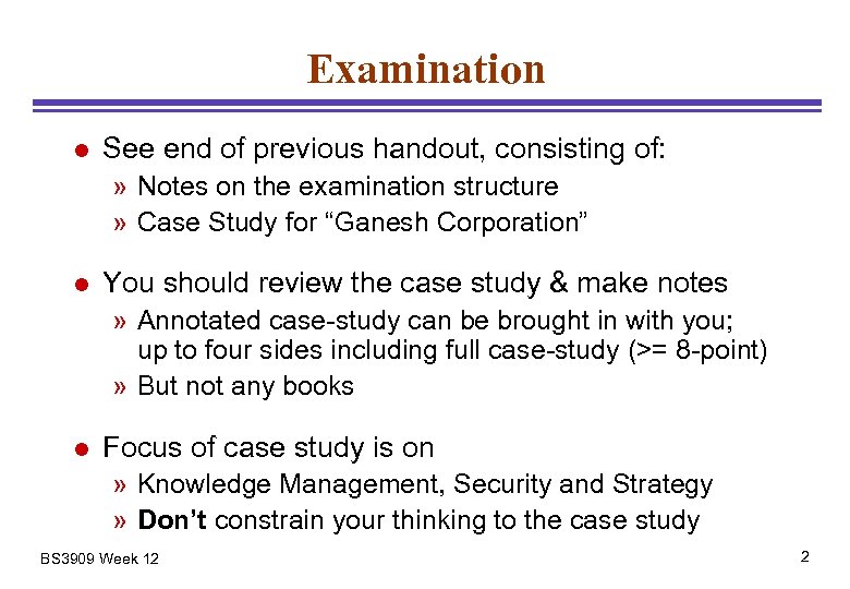 Examination l See end of previous handout, consisting of: » Notes on the examination