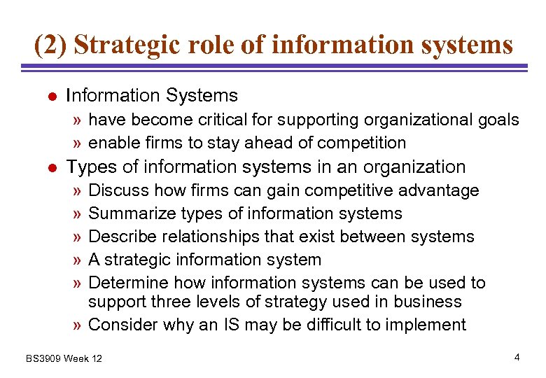 (2) Strategic role of information systems l Information Systems » have become critical for