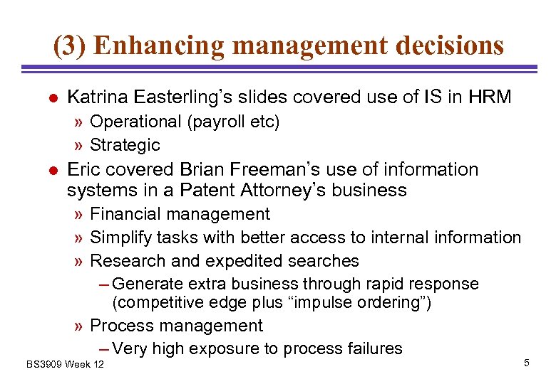 (3) Enhancing management decisions l Katrina Easterling’s slides covered use of IS in HRM
