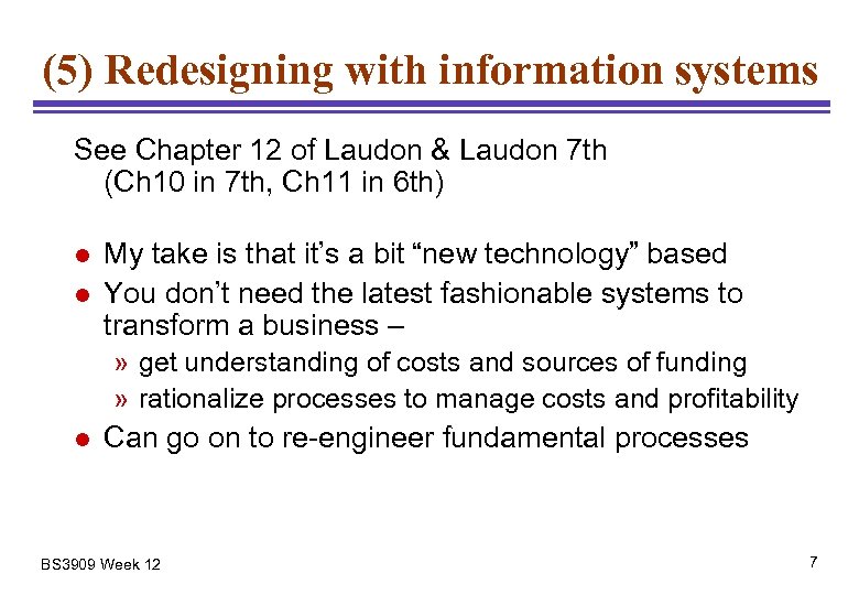 (5) Redesigning with information systems See Chapter 12 of Laudon & Laudon 7 th
