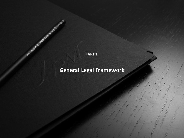 PART 1: General Legal Framework 5 