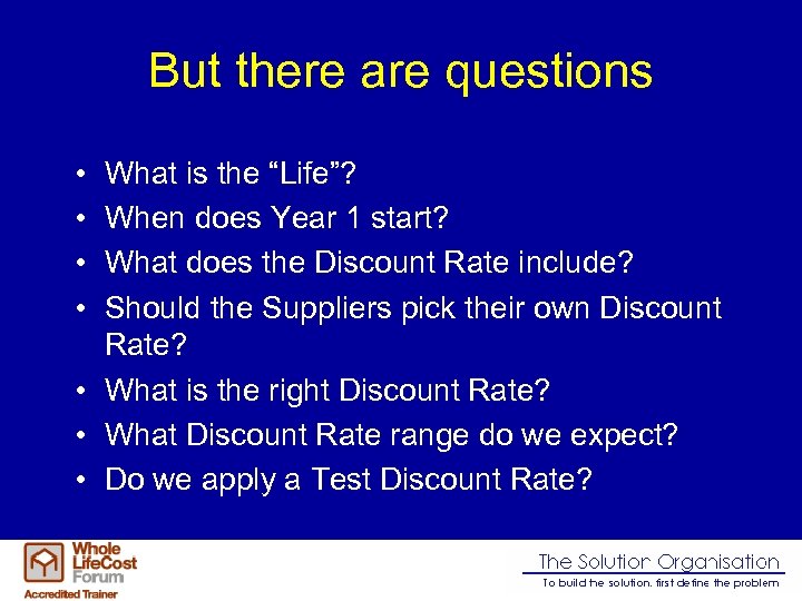 But there are questions • • What is the “Life”? When does Year 1