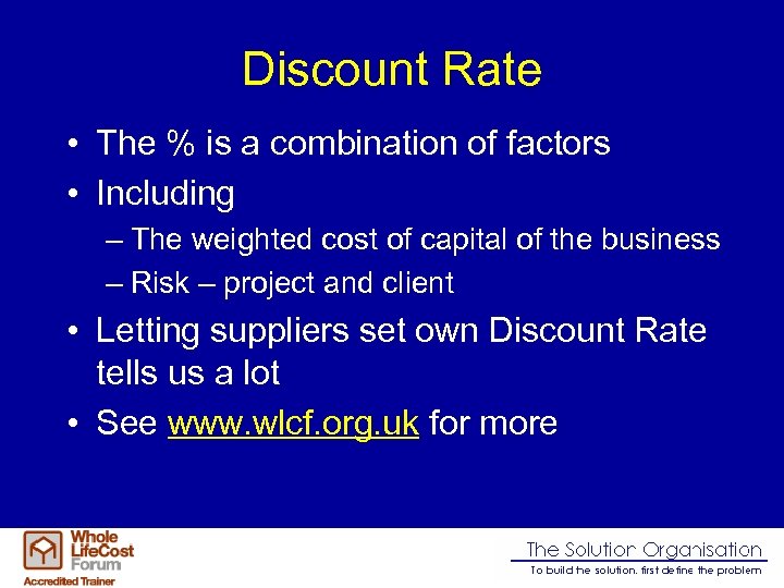 Discount Rate • The % is a combination of factors • Including – The