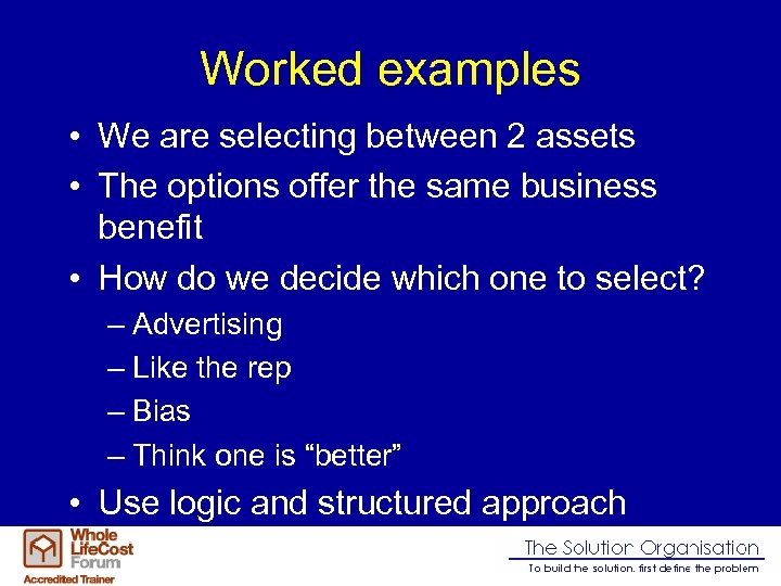 Worked examples • We are selecting between 2 assets • The options offer the