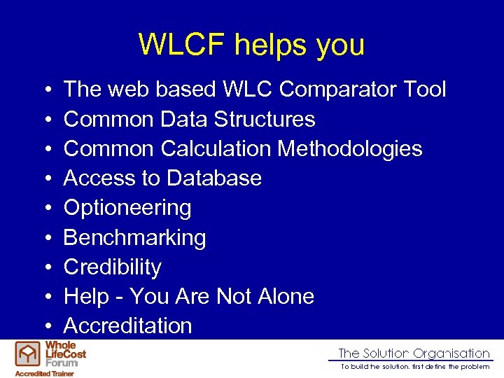 WLCF helps you • • • The web based WLC Comparator Tool Common Data