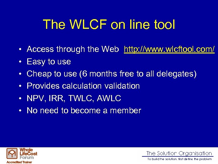 The WLCF on line tool • • • Access through the Web http: //www.