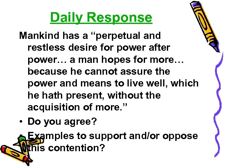 Daily Response Mankind has a “perpetual and restless desire for power after power… a