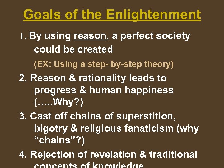 Goals of the Enlightenment 1. By using reason, a perfect society could be created