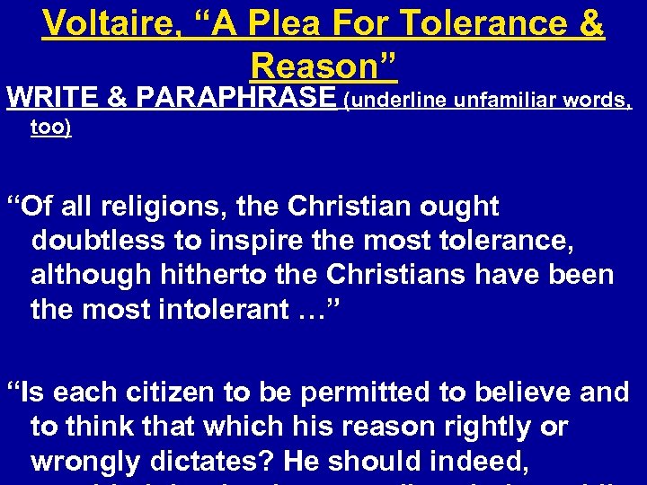 Voltaire, “A Plea For Tolerance & Reason” WRITE & PARAPHRASE (underline unfamiliar words, too)