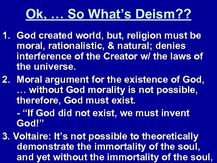 Ok, … So What’s Deism? ? 1. God created world, but, religion must be