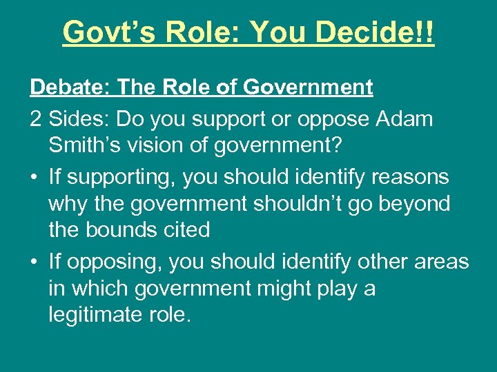 Govt’s Role: You Decide!! Debate: The Role of Government 2 Sides: Do you support