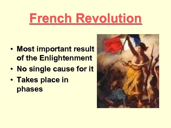 French Revolution • Most important result of the Enlightenment • No single cause for