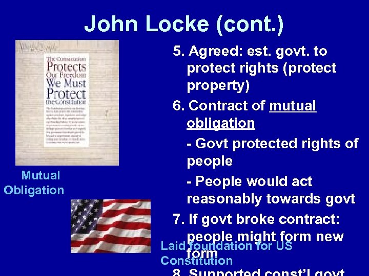 John Locke (cont. ) Mutual Obligation 5. Agreed: est. govt. to protect rights (protect