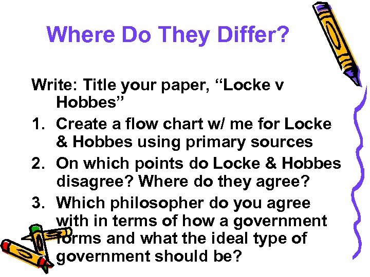 Where Do They Differ? Write: Title your paper, “Locke v Hobbes” 1. Create a