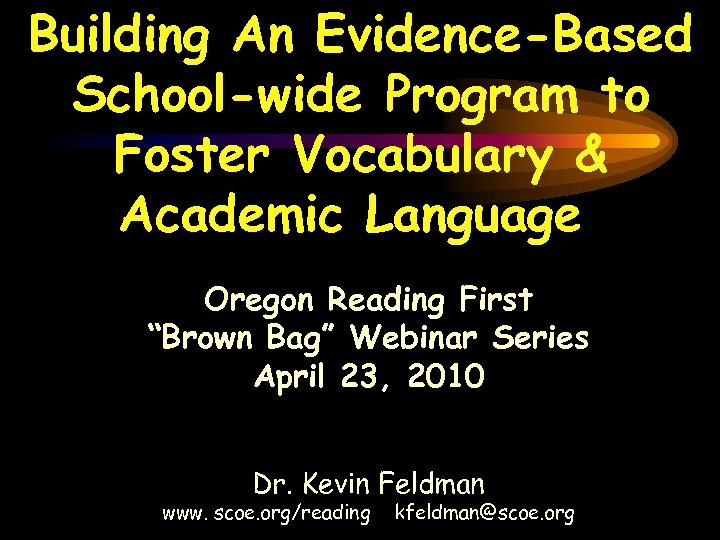 Building An Evidence-Based School-wide Program to Foster Vocabulary & Academic Language Oregon Reading First