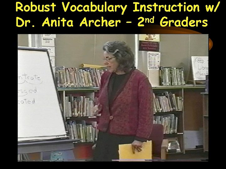 Robust Vocabulary Instruction w/ Dr. Anita Archer – 2 nd Graders 