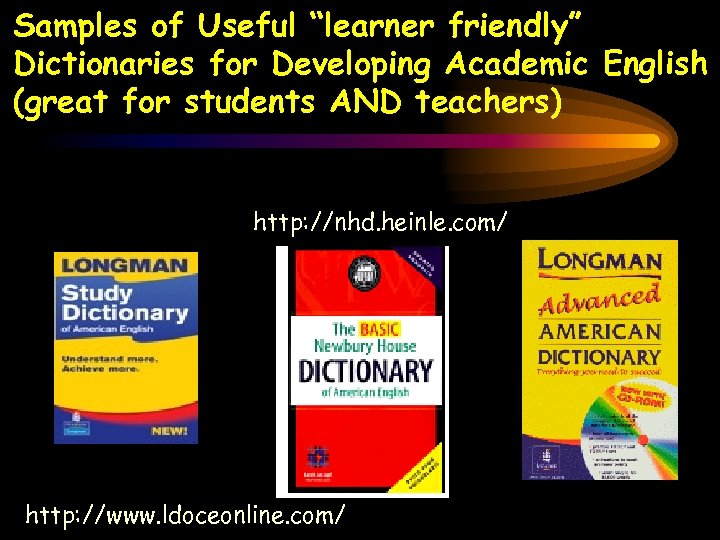 Samples of Useful “learner friendly” Dictionaries for Developing Academic English (great for students AND