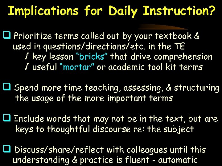 Implications for Daily Instruction? q Prioritize terms called out by your textbook & used
