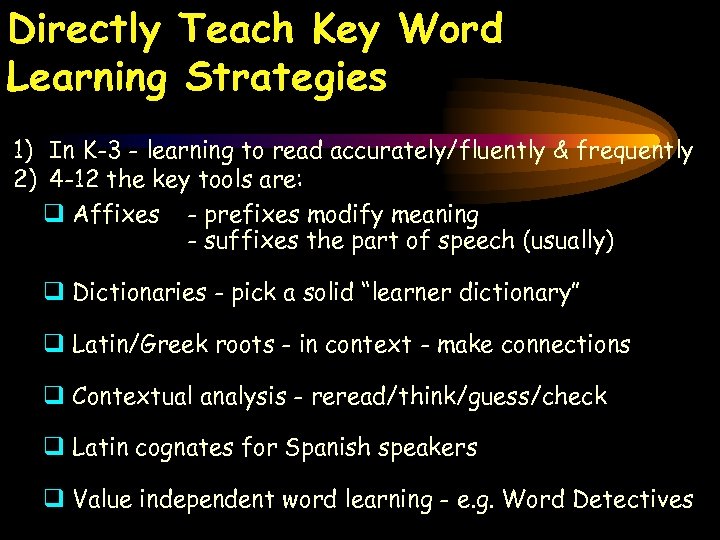 Directly Teach Key Word Learning Strategies 1) In K-3 - learning to read accurately/fluently