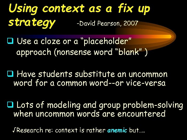 Using context as a fix up -David Pearson, 2007 strategy q Use a cloze