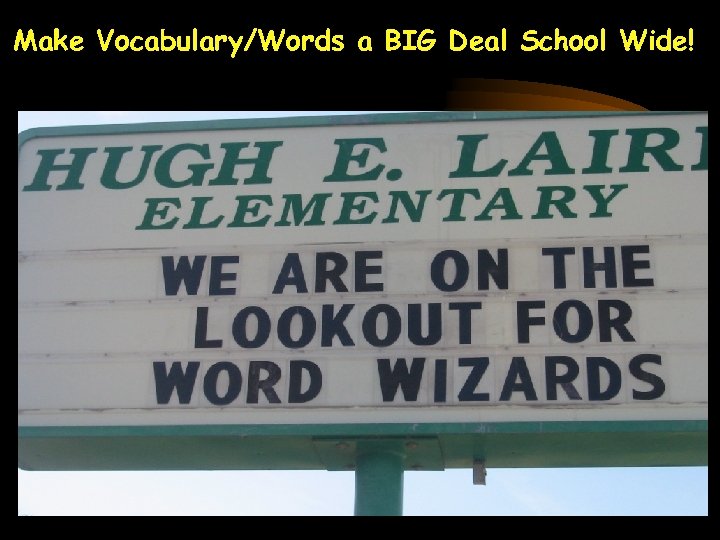 Make Vocabulary/Words a BIG Deal School Wide! 