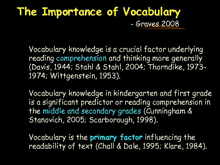 The Importance of Vocabulary - Graves 2008 Vocabulary knowledge is a crucial factor underlying