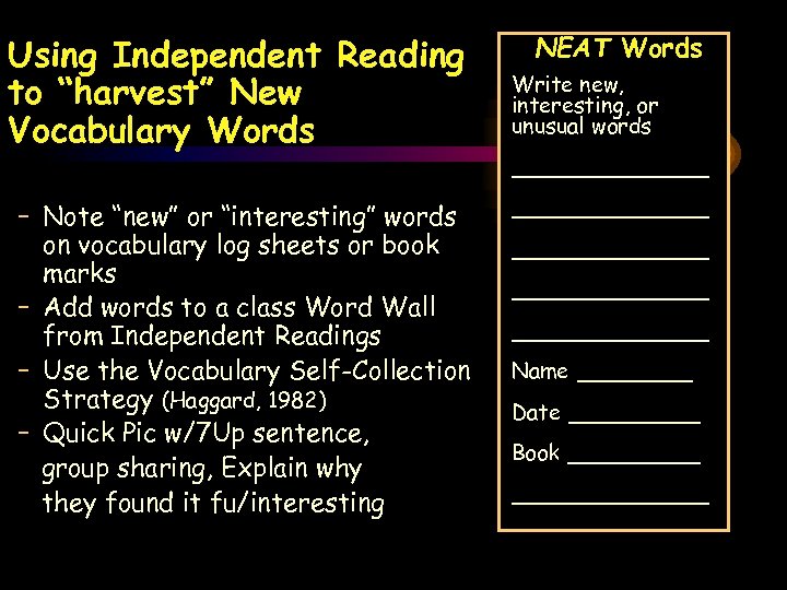 Using Independent Reading to “harvest” New Vocabulary Words – Note “new” or “interesting” words