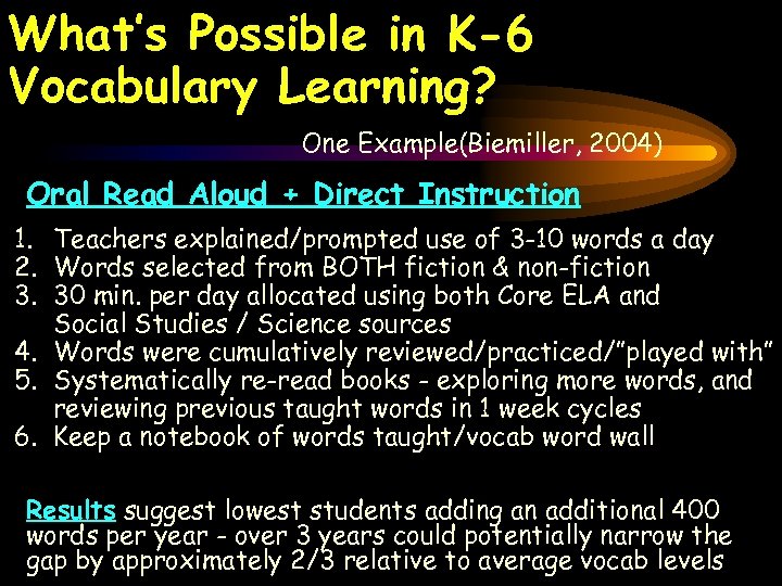 What’s Possible in K-6 Vocabulary Learning? One Example(Biemiller, 2004) Oral Read Aloud + Direct