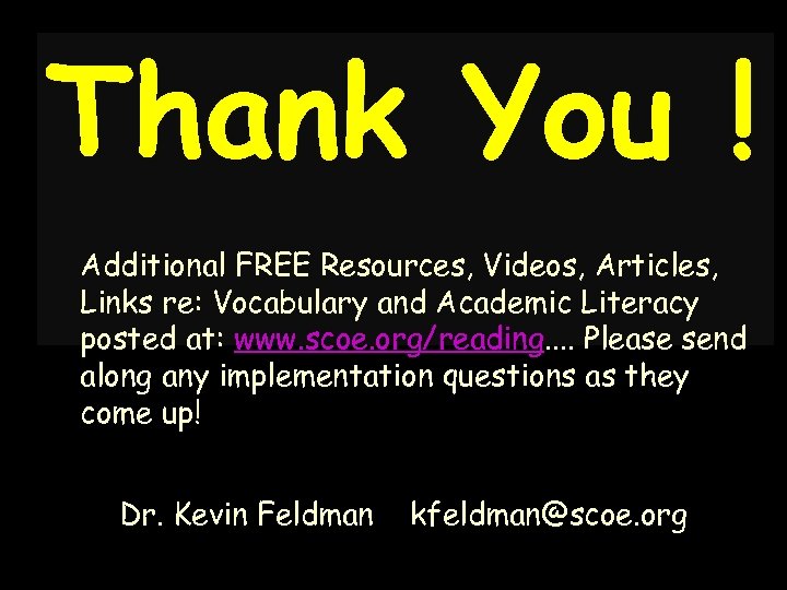 Thank You ! Additional FREE Resources, Videos, Articles, Links re: Vocabulary and Academic Literacy