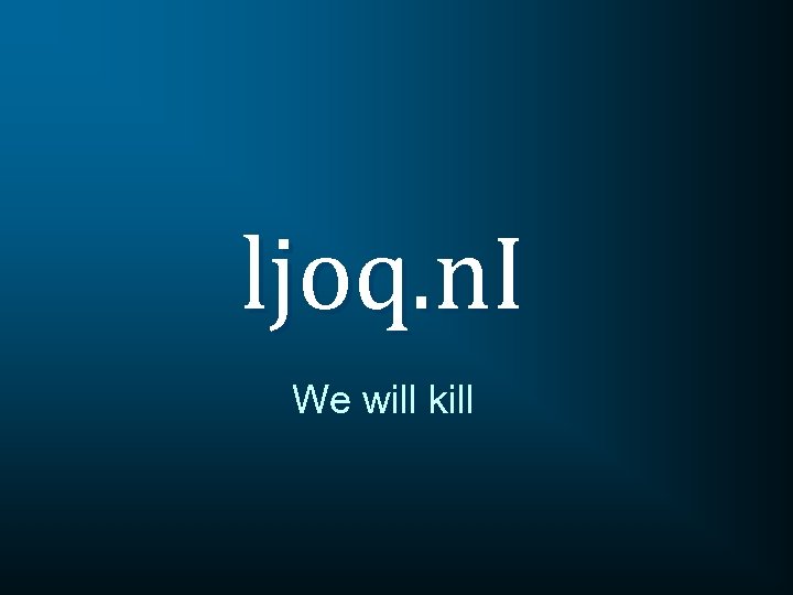 ljoq. n. I We will kill 