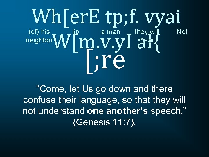 Wh[er. E tp; f. vyai W[m. v. y. I al{ (of) his neighbor lip