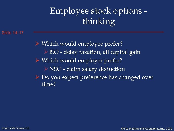 Employee stock options thinking Slide 14 -17 Ø Which would employee prefer? Ø ISO