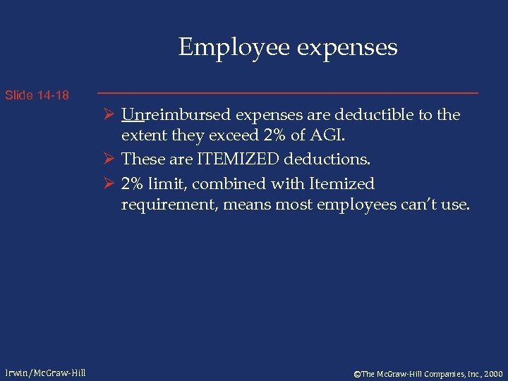 Employee expenses Slide 14 -18 Ø Unreimbursed expenses are deductible to the extent they