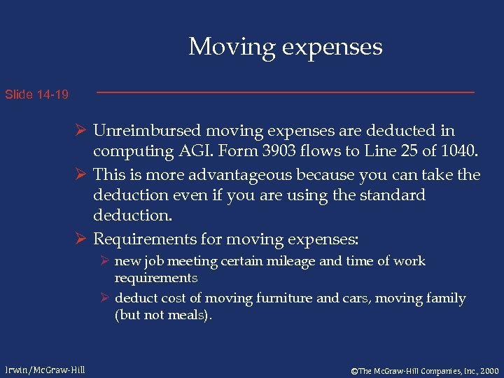 Moving expenses Slide 14 -19 Ø Unreimbursed moving expenses are deducted in computing AGI.