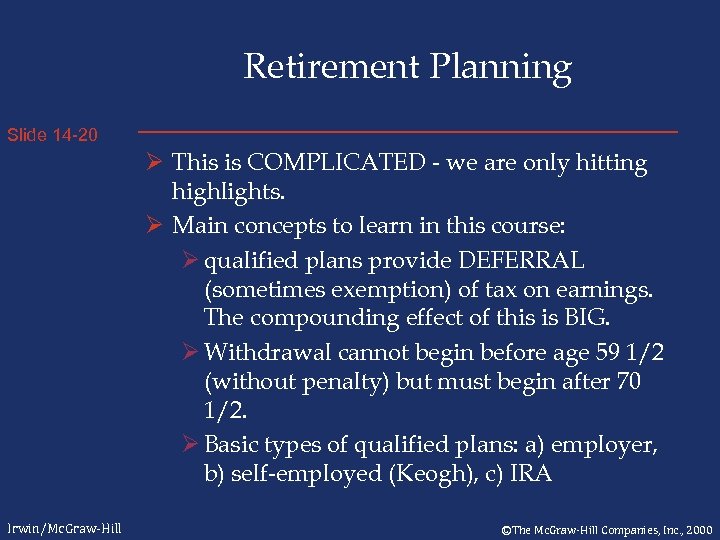 Retirement Planning Slide 14 -20 Ø This is COMPLICATED - we are only hitting