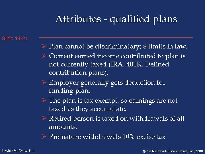 Attributes - qualified plans Slide 14 -21 Ø Plan cannot be discriminatory; $ limits