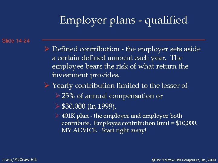 Employer plans - qualified Slide 14 -24 Ø Defined contribution - the employer sets