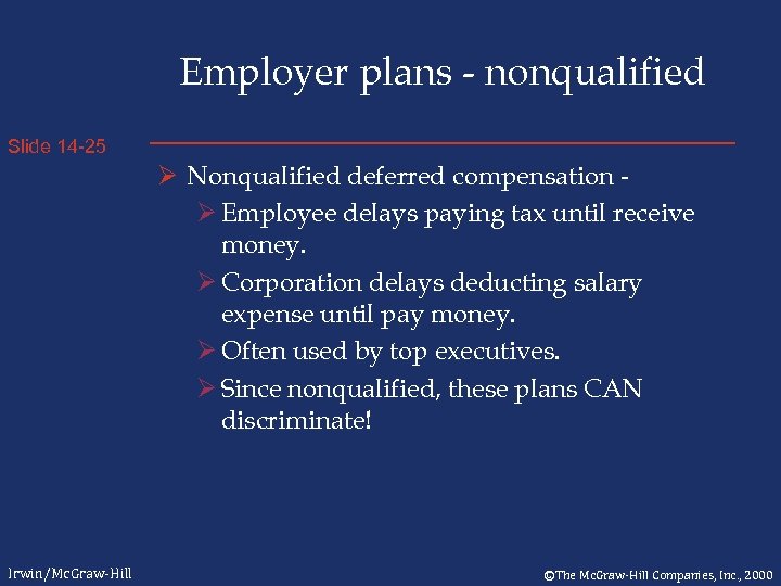 Employer plans - nonqualified Slide 14 -25 Ø Nonqualified deferred compensation Ø Employee delays